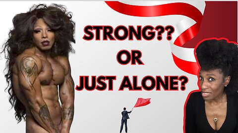 The “Strong, Independent Woman” Lie: Strong… or Just Alone?