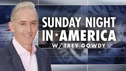 SUNDAY NIGHT In AMERICA with Trey Gowdy (April 27, 2025) FULL EPISODE