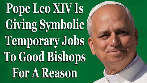 Pope Leo Keeps Giving Good Bishops Symbolic Posts