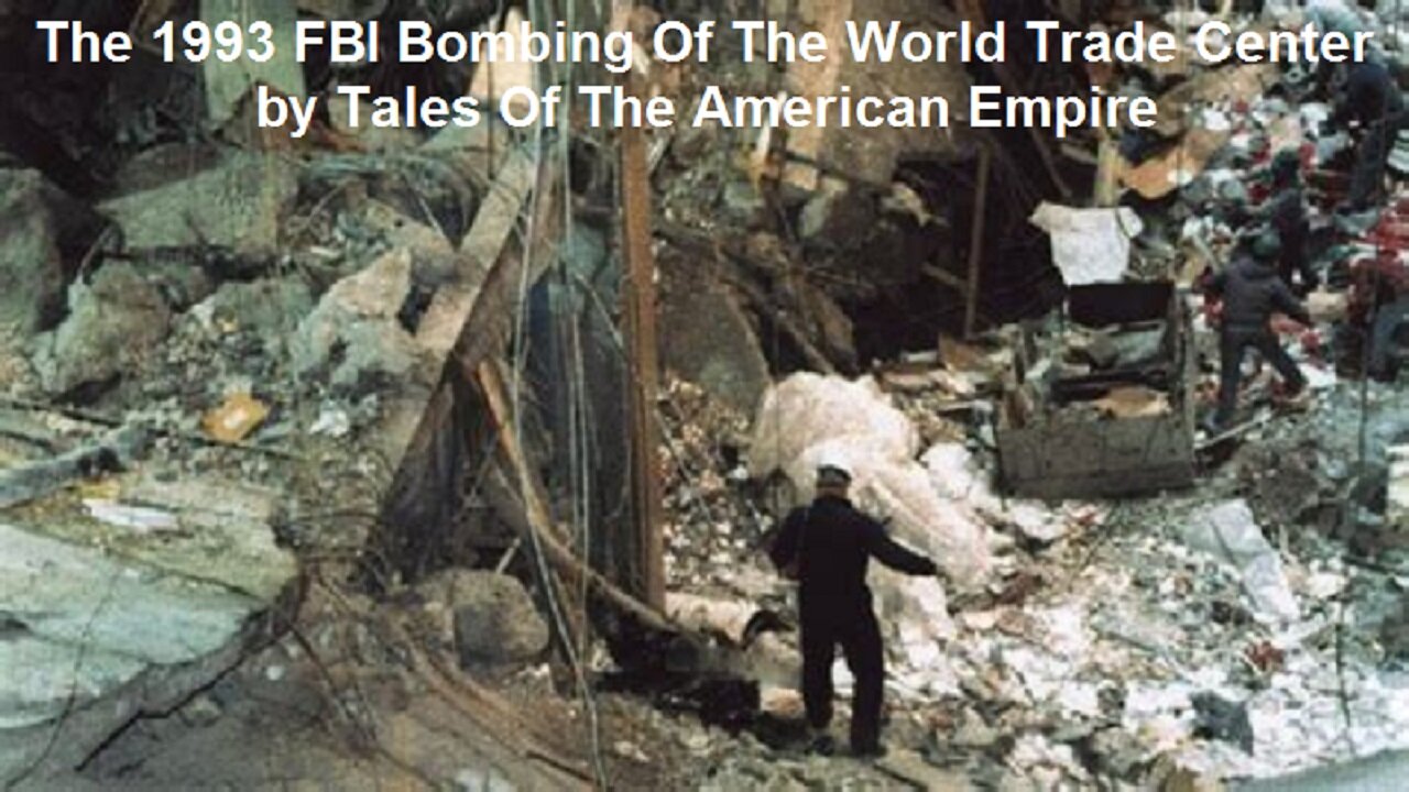 The 1993 FBI Bombing Of The World Trade Center by Tales Of The American Empire