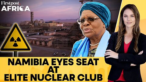 Namibia Leverages Uranium Wealth in Nuclear Ambitions | Firstpost Africa | N18G
