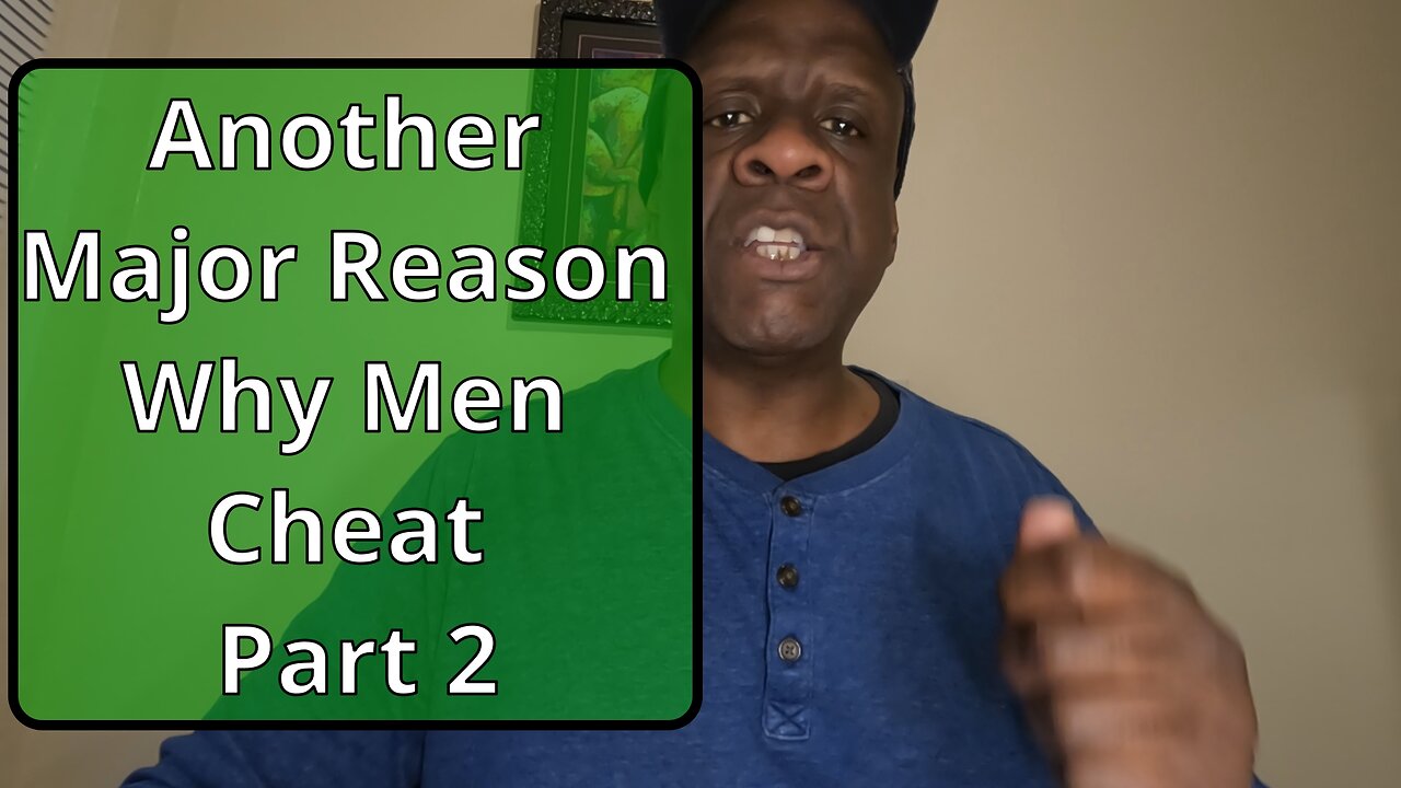 WOMEN THE MAIN REASON WHY YOUR MAN MAY CHEAT part 2 #relationshipadvice , #women_issues
