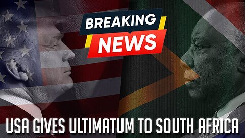 Breaking News ｜ USA Gives Ultimatum To South Africa