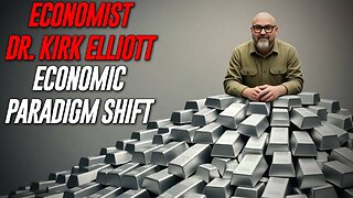 Economist Dr. Kirk Elliott Breaks Down The Economic Paradigm Shifting Moment