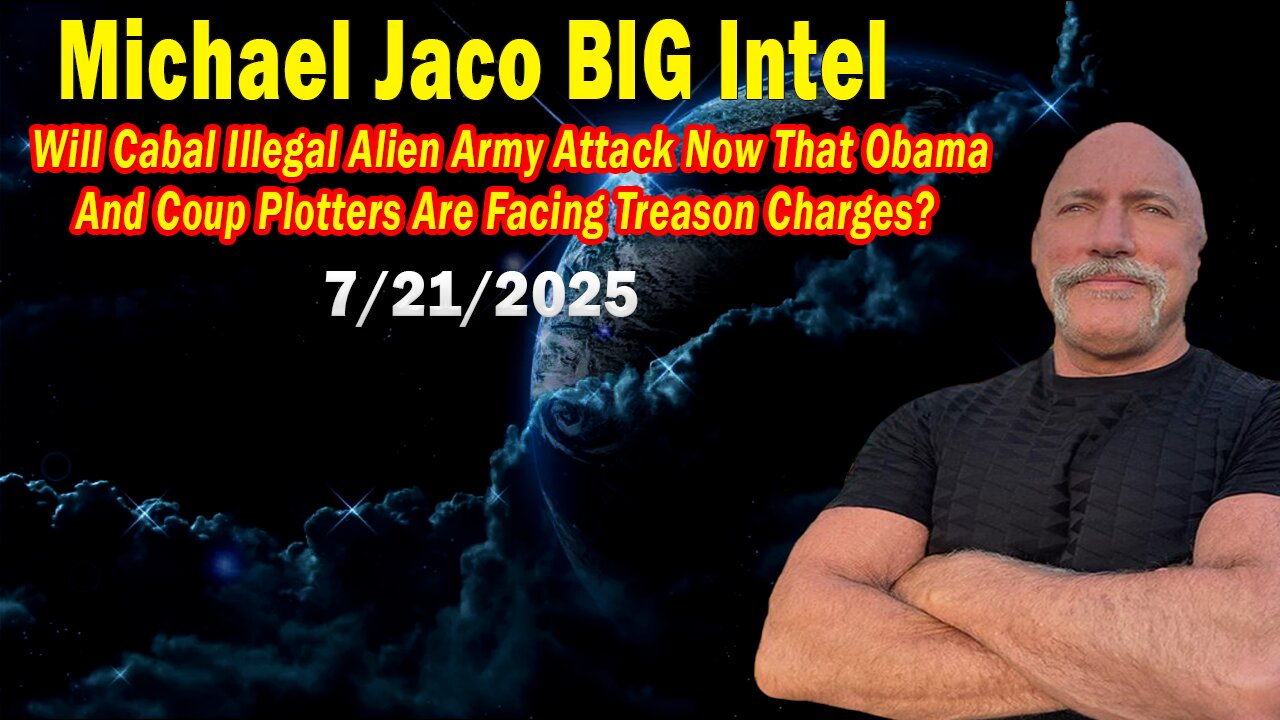 Michael Jaco & Juan O Savin BIG Intel July 21: "Breaking News! Deep State Operations And The Coming Military Tribunals"