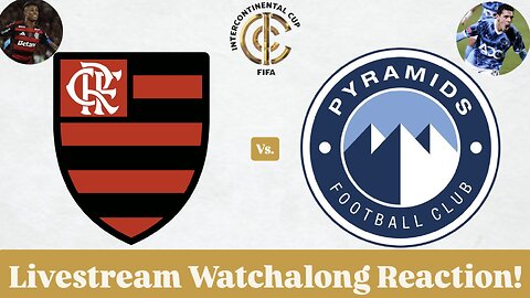 Flamengo CR Vs. Pyramids FC FIFA Challenger Cup 2025 Livestream Watchalong Reaction