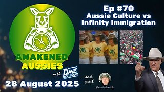 Ep. 70 | Aussie Culture vs Infinity Immigration | Awakened Aussies 28-08-2025