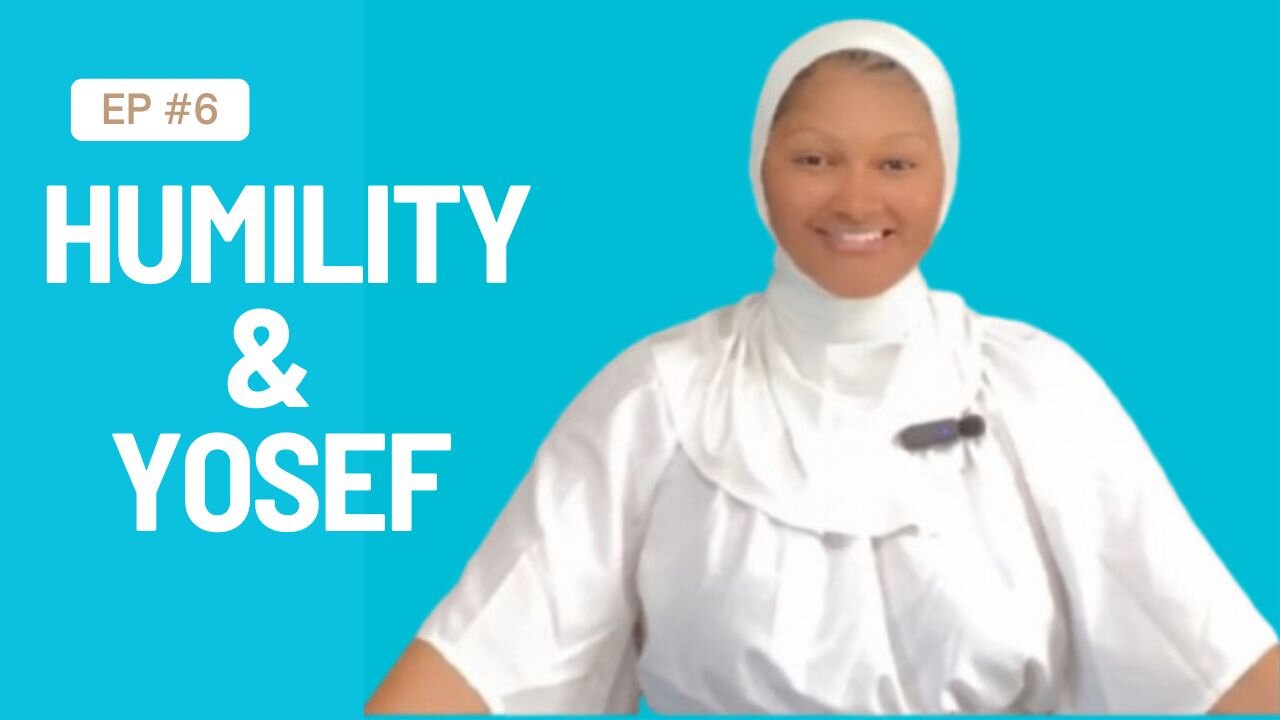 Episode 6 Humility & Yosef
