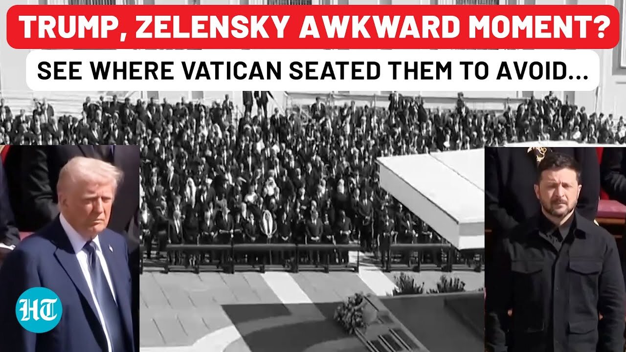 Pope Funeral: Trump, Zelensky Awkward Moment? Watch How Vatican Seated Them To Avoid…| USA| Ukraine