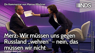 Merz: Wir müssen uns gegen Russland „wehren“ – nein, das müssen wir nicht | Marcus Klöckner | NDS
