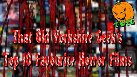 That Old Yorkshire Geek's Top 10 Horror Movies