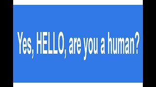 Yes, HELLO, are you a human?