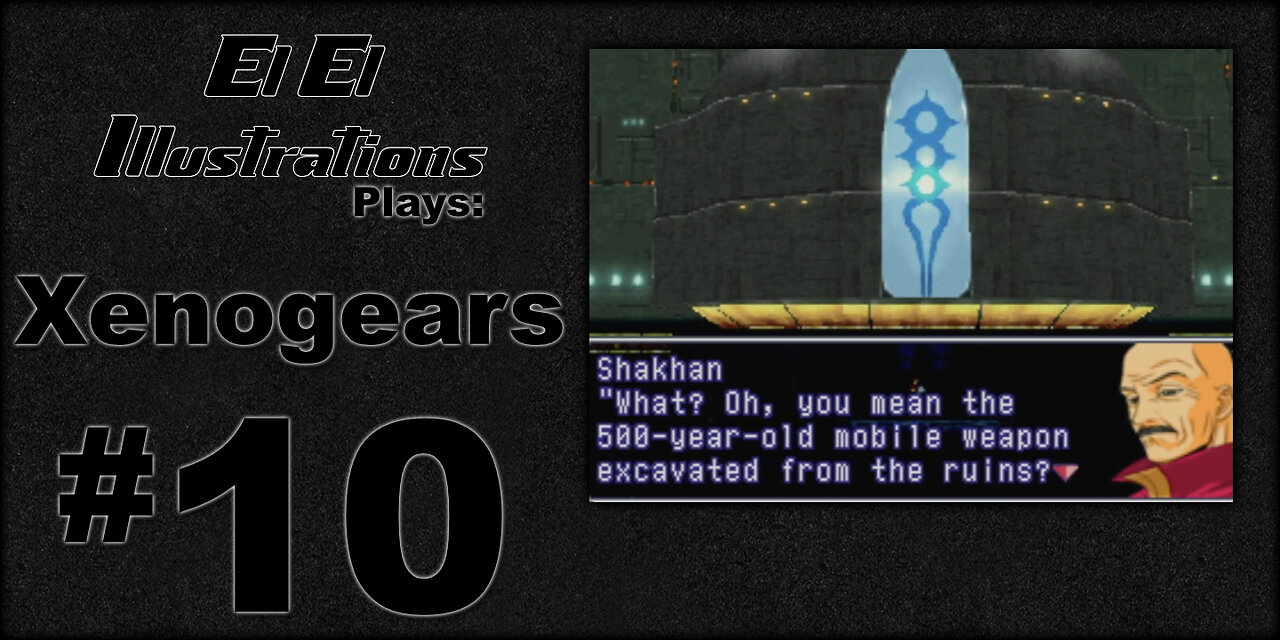 El El Plays Xenogears Episode 10: Make it Quick!