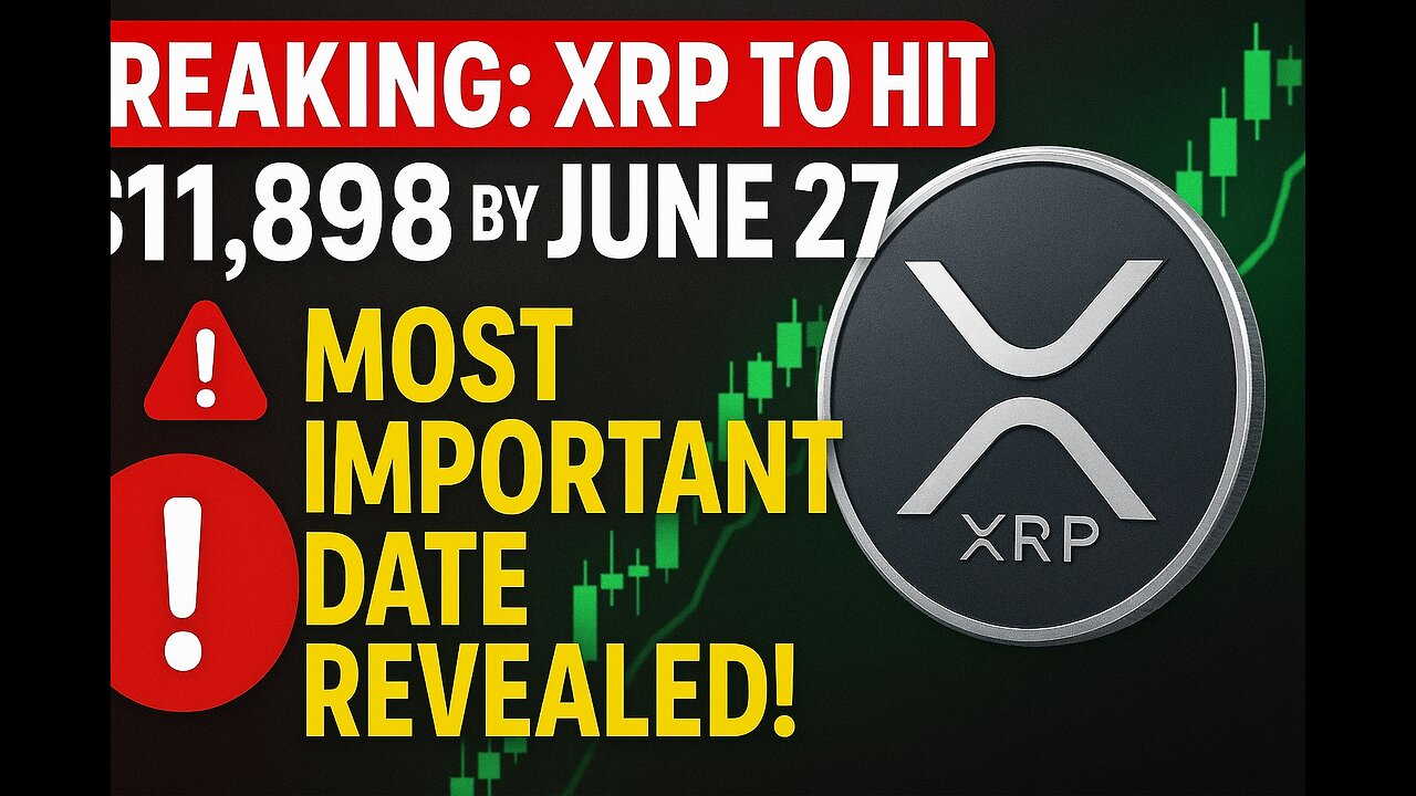 BREAKING: XRP to Hit $11,898 by JUNE 27? 🚨 Most Important Date Revealed!" #crypto #news #sahnews
