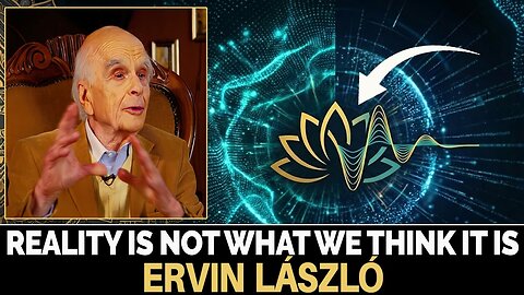 Reality Is Not What We Think It Is — It’s Resonance | Ervin László | Gregg Braden