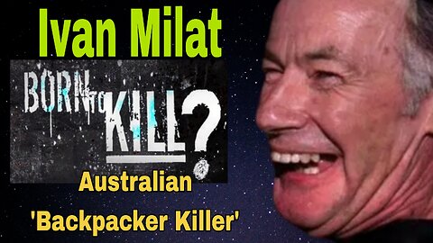 BORN TO KILL ☠️ Ivan Milat ☠️ The Backpacker Murderer ☠️ DOCUMENTARY