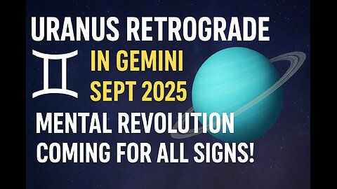 MENTAL REVOLUTION ALERT: Uranus Retrograde Gemini Sept 2025 - Your Mind Will NEVER Be The Same!