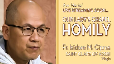 St. Clare of Assisi - August 11, 2025 - OLC HOMILY