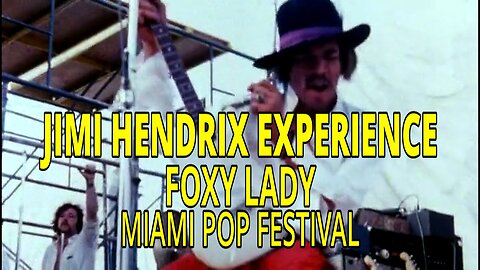 Jimi Hendrix Experience playing Foxy Lady at the Miami Pop Festival