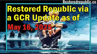 Restored Republic via a GCR Update as of May 16, 2025 - Judy Byington