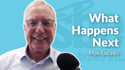Max Lucado | What Happens Next | Steve Brown, Etc.