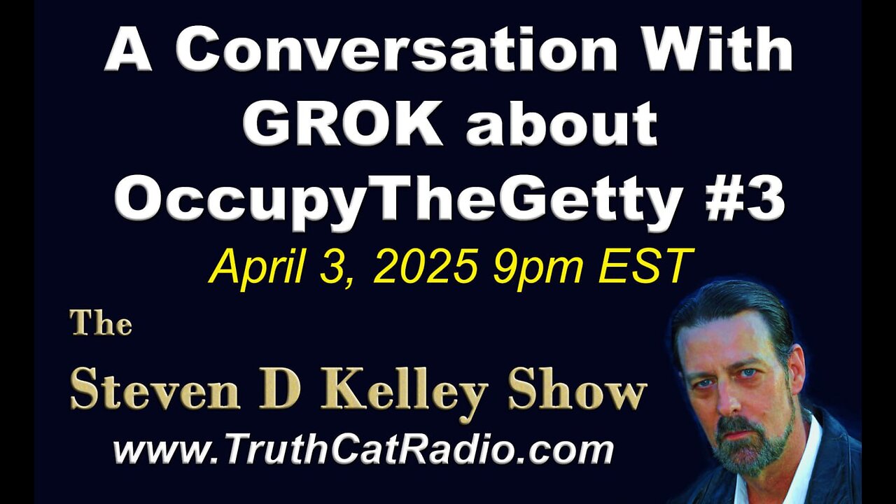 TCR#1117 STEVEN D KELLEY #430 APRIL-3-2025 A Conversation With GROK #3