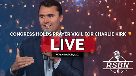 LIVE REPLAY: Congress Holds a Prayer Vigil for Charlie Kirk - 9/15/25