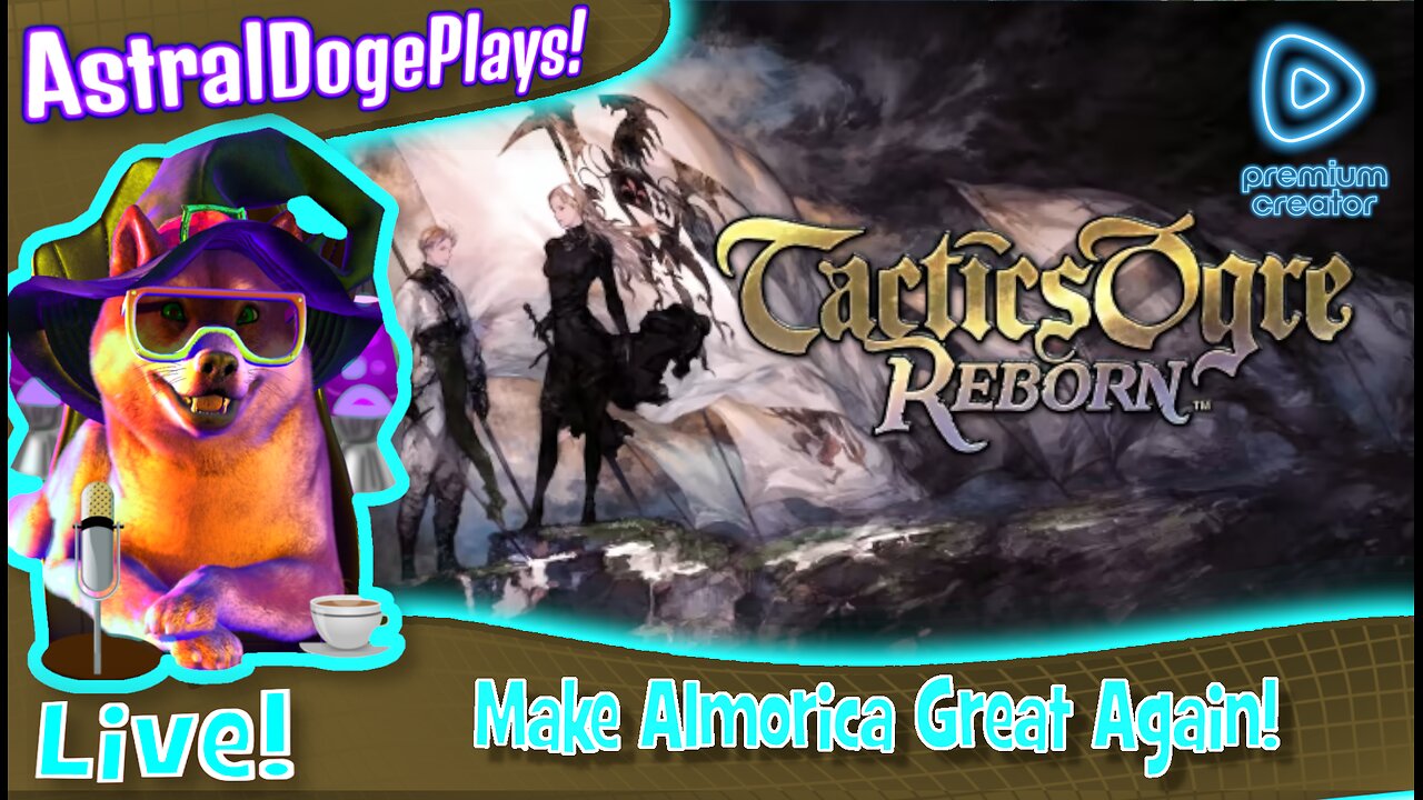 Tactics Ogre Reborn ~LIVE!~ Make Almorica Great Again!