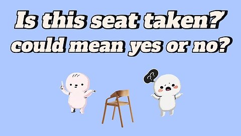 [EP. 08] “Is this seat taken?” — Can you really sit there?