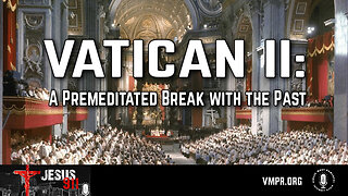 23 Sep 25, Jesus 911: Vatican II: A Premeditated Break with the Past