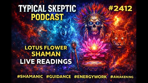 Shamanic Truth Codes, Live Readings & No-BS Guidance – Lotus Flower Shaman Returns” - TSP # 2412