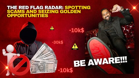 🔍 The Red Flag Radar: Spotting Scams and Seizing Golden Opportunities 🚦✨