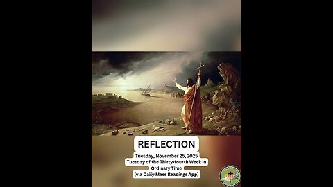 (Reflection) Tuesday, November 25, 2025 Tuesday of the Thirty-fourth Week in Ordinary Time