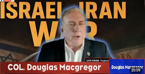 Col Douglas Macgregor ~ Israel’s Dream The World’s Nightmare