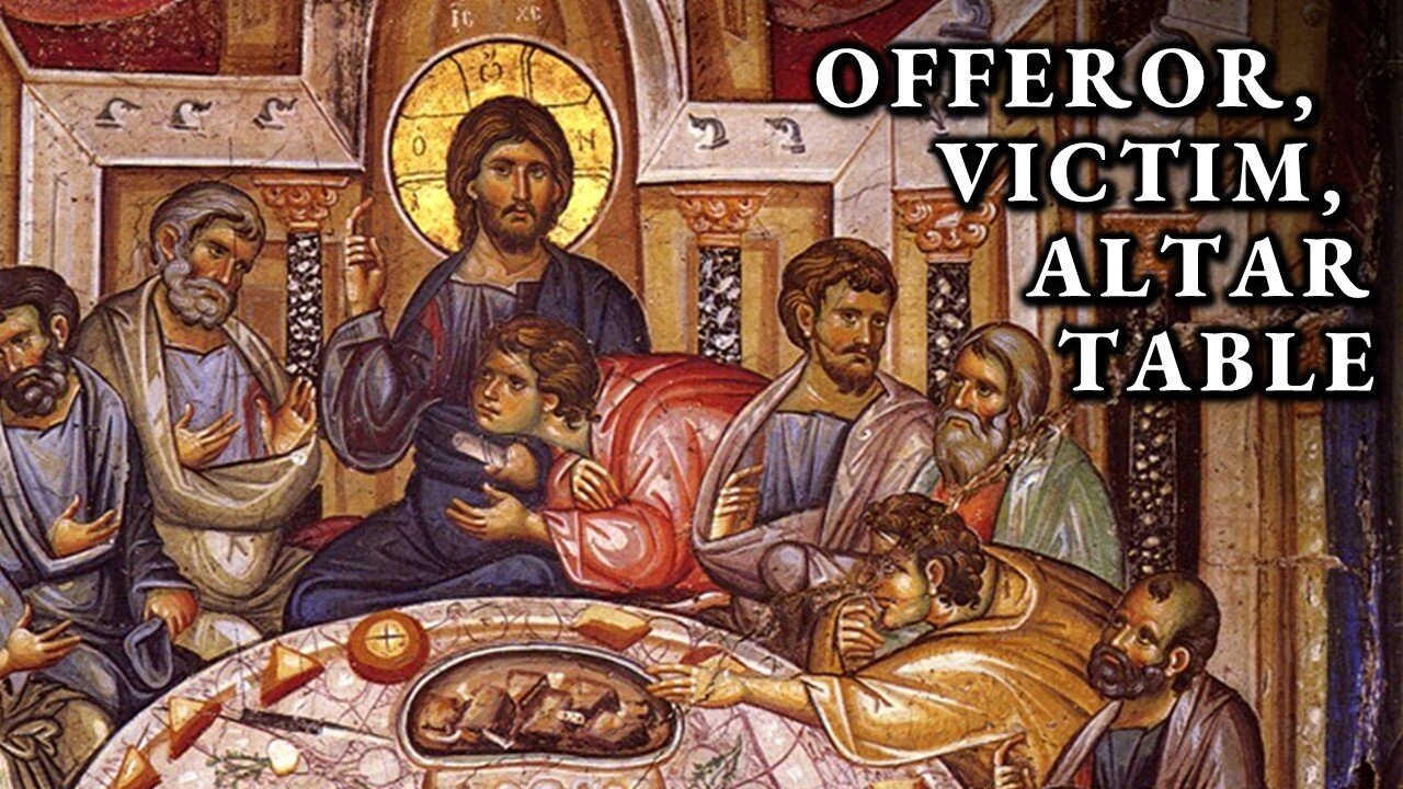 Mystical Supper: Christ Himself Becomes Offeror, Victim, & Altar Table