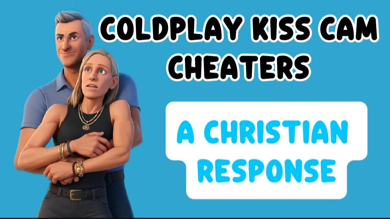A Biblical Response to the Coldplay Kiss Cam Cheaters