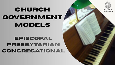 Church Government Models Part 2 | Pastor William Hixson | Athens Bible Church