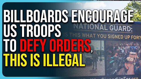 Billboards Target US Troops To DEFY Orders, This Is ILLEGAL