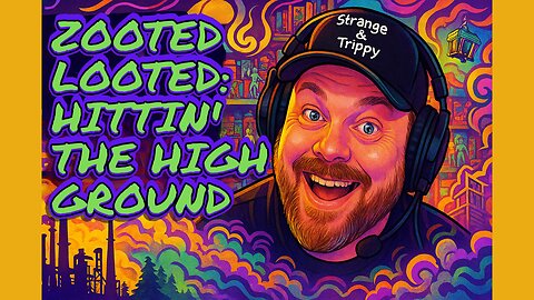 ZOOTED & LOOTED: HITTIN' HIGH GROUNDS