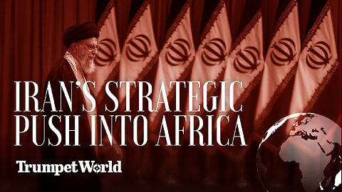 Iran’s Strategic Push Into Africa