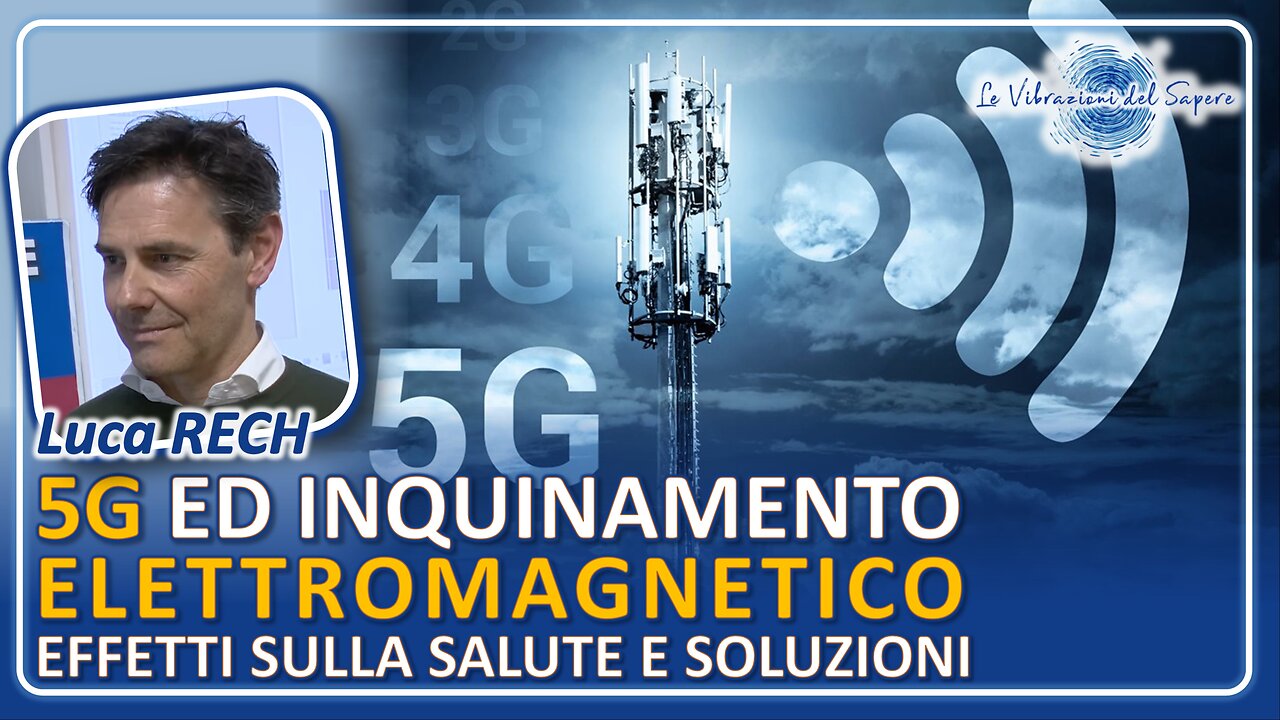 5G ed inquinamento elettromagnetico, effetti sulla salute e soluzioni - Luca Rech