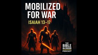 Isaiah 13-17 | Mobilized for War | 7/16/25