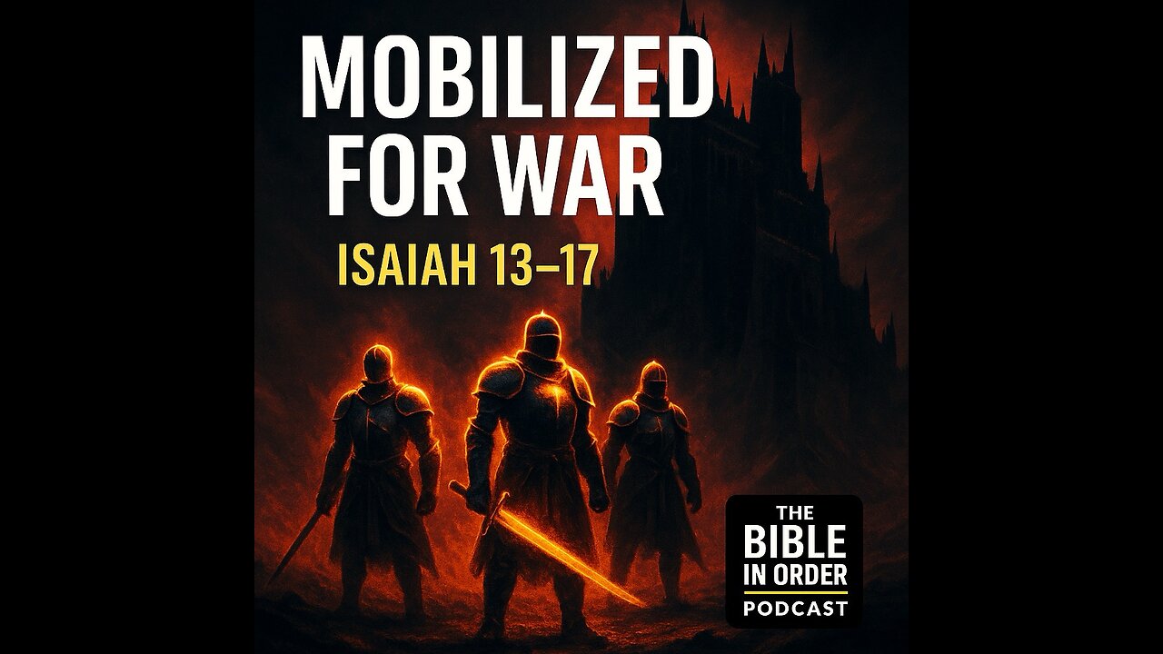 Isaiah 13-17 | Mobilized for War | 7/16/25