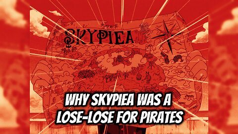 Why Skypiea Was a Lose-Lose for Pirates
