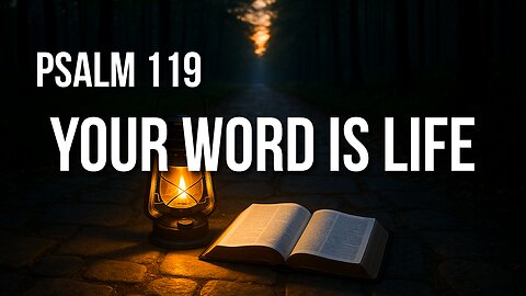 Psalm 119 – A Lifelong Love for God’s Word: Strength, Light, and Revival