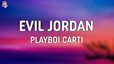 Playboi Carti - Evil Jordan (Lyrics)