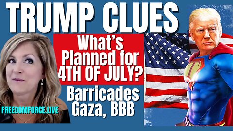 Trump Clues- 4th of July Barracades Sat 6-29-25 11 AM CST