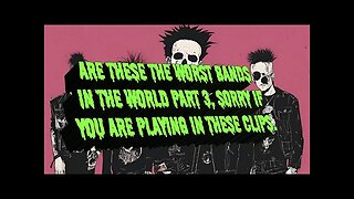 ARE THESE THE WORST BANDS IN THE WORLD PART 3...PLEASE LIKE AND SUBSCRIBE, IT'S FREE