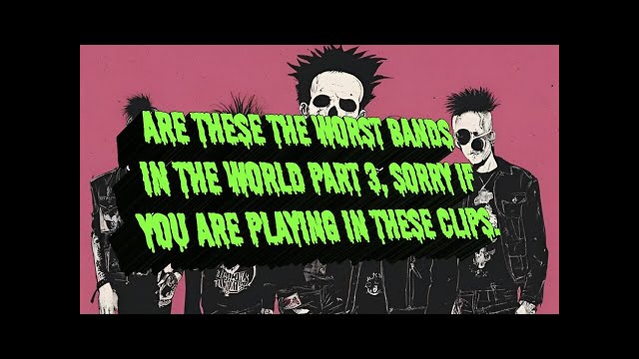 ARE THESE THE WORST BANDS IN THE WORLD PART 3...PLEASE LIKE AND SUBSCRIBE, IT'S FREE