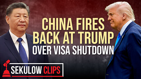 China Fires Back at Trump Over Visa Shutdown